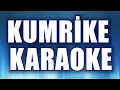 Lagu KUMRİKE KARAOKE   ton: do