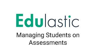 Managing Students on Assessments