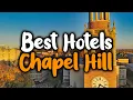 Best Hotels In Chapel Hill NC - For Families Couples Work Trips Luxury Budget