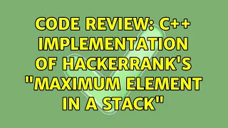 Code Review C implementation of Hackerrank s Maximum Element in a Stack 3 Solutions