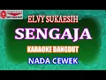 KARAOKE DANGDUT SENGAJA - ELVY SUKAESIH (COVER) NADA CEWEK