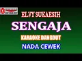 Download Lagu KARAOKE DANGDUT SENGAJA - ELVY SUKAESIH (COVER) NADA CEWEK