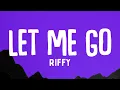 Lagu Let Me Go - Riffy (Official Song Lyrics)