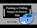 Docker - Pushing and Pulling Docker Image to Docker Hub Java Techie
