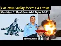 Lagu PAF launched new facility for PFX \u0026 Future | Pakistan to beat even IAF Tejas Mk2
