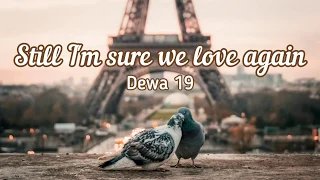 Download Dewa 19 - Still I'm sure we love again (lyrics) MP3