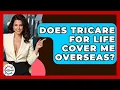Does Tricare For Life Cover Me Overseas - Get Retirement Help