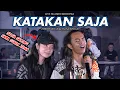 Download Lagu KATAKAN SAJA - VALDY NYONK FT TRI SUAKA (LIVE NGAMEN MENOEWA) ZINIDIN ZIDAN FT SALSA BINTAN