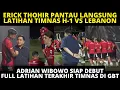 Download Lagu ERICK THOHIR PANTAU LATIHAN TIMNAS‼️ ADRIAN WIBOWO SIAP DEBUT‼️ FULL LATIHAN TIMNAS H-1 VS LEBANON