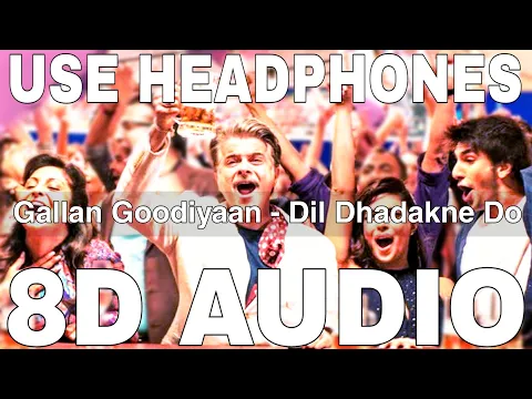 Download MP3 Gallan Goodiyaan (8D Audio) || Dil Dhadakne Do || Anil Kapoor, Ranveer Singh, Farhan,Priyanka Chopra