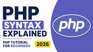 PHP Syntax Explained PHP Tutorial for Beginners 2026