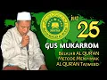 Download Lagu Gus Mukarrom 25 || Listen and learn to read Al Quran Tajweed