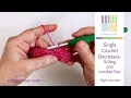 Single Crochet Decreases Sc2tog and Invisible Decrease Right Handed Version