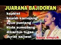 Download Lagu JUARANA BAJIDORAN ‼️ SUNDA BAJIDORAN PALING POPULER 2025-KAPELET-AYUN PUNTANG