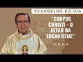 Download Lagu EVANGELHO DO DIA: 19/06 (5ª FEIRA): CORPUS CHRISTI - O ALTAR DA EUCARISTIA! Lc 9, 11-17