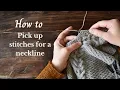 How to pick up stitches for a neckline