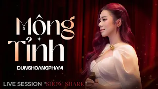 Mộng Tỉnh - Dunghoangpham | Live Session "Show Shark" | Có Tự Dưng Nhiều Đêm Em Khóc Thầm