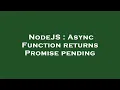 NodeJS Async Function returns Promise pending