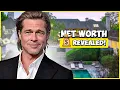 Brad Pitt s CRAZY Net Worth Revealed 2023