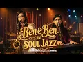 Ben & Ben Top Songs - Kathang Isip, Araw-Araw, Maybe The Night - The Soul Jazz Garden Cover | Chill