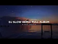 Download Lagu Cocok Buat Santai !!! DJ Slow Remix Full Album (Aires Remix)