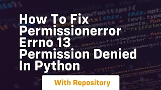 How to fix permissionerror errno 13 permission denied in python