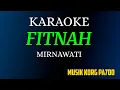Download Lagu FITNAH - Mirnawati ( KARAOKE DANGDUT NADA CEWEK COVER KORG PA700 )
