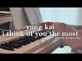 yung kai - i think of you the most Piano Cover Sheet Music