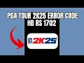 PGA TOUR 2K25 Error Code HB RS 1702 Quick fix