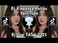 Lagu DJ RINDUNYA HATIKU PADAMU KASIH || DJ RINDUNYA HATIKU Yanz Tube VIRAL TIKTOK TERBARU 2025 !