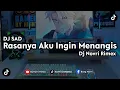 Download Lagu DJ SAD | RASANYA AKU INGIN MENANGIS (Dj Novri)
