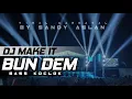 Download Lagu Dj Make It Bun Dem Style Gedruk By Sandy Aslan