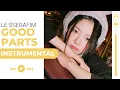 Download Lagu LE SSERAFIM - GOOD PARTS (when the quality is bad but I am) | Almost Official Instrumental
