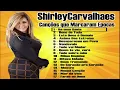 Shirley Carvalhais   Canções que Marcaram