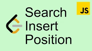 LeetCode 35 Search Insert Position - Easy Javascript