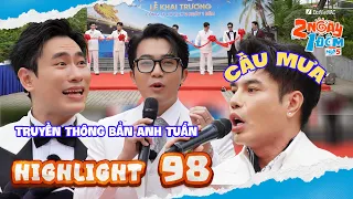 Highlight Tập 98: Cris "ủ mưu truyền thông bẩn" Kiều Minh Tuấn, Dương Lâm cầu mưa | 2N1D Mùa 5