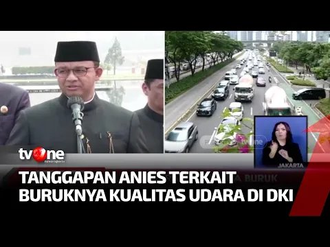 Anies Baswedan Buka Suara Terkait Buruknya Udara Jakarta