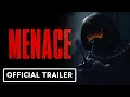 Menace - Official Cinematic Trailer