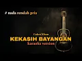 Download Lagu KEKASIH BAYANGAN - karaoke akustik nada pria