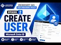 Episode 2 Creating a User in Microsoft Entra ID