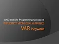 Implicitly Typed Local Variables LINQ Specific Programming Constructs