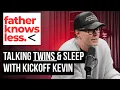 Father Knows Less Talking Twins Sleep with Kickoff Kevin