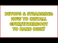 DevOps SysAdmins How to install to hard disk