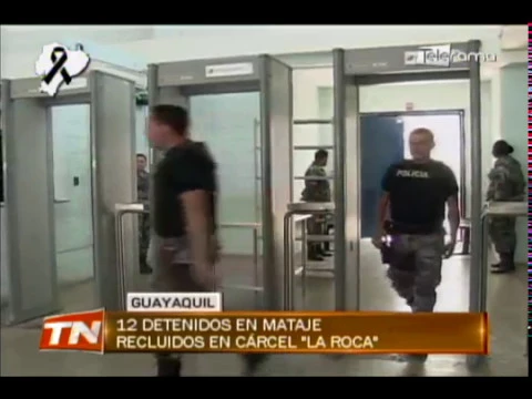 12 detenidos en Mataje recluidos en cárcel La Roca