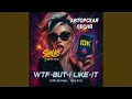 Download Lagu WTF-but-I-like-it!