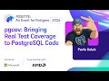 pgcov Bringing Real Test Coverage to PostgreSQL Code POSETTE An Event for Postgres 2026