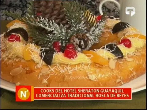 Cooks del Hotel Sheraton Guayaquil comercializa tradicional rosca de reyes
