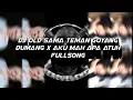 Lagu DJ OLD SAMA TEMAN GOYANG DUMANG X AKU MAH APA ATUH FULLSONG