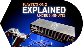 The Playstation 2 explained under 5 minutes