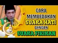 KH. MUKHLASON ROSYID🔴CARA MEMBEDAKAN SUARA HATI DENGAN SUARA FIKIRAN